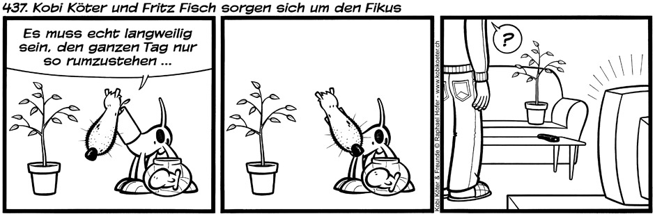 437. Kobi Köter und Fritz Fisch sorgen sich um den Fikus